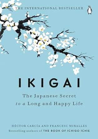 IKIGAI (The Japanese Secret to a long and Happy Life) - Hector Garcia & Francesc Miralles